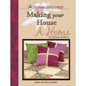Thimbleberries Making Your House a Home by Lynette Jensen